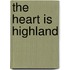 The Heart Is Highland