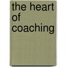 The Heart of Coaching door Thomas G. Crane
