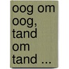 Oog om oog, tand om tand ... door Onbekend