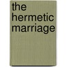 The Hermetic Marriage by Manly P. Hall