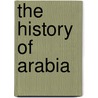 The History Of Arabia door Andrew Crichton