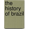 The History Of Brazil door John Armitage