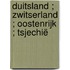 Duitsland ; Zwitserland ; Oostenrijk ; Tsjechië