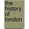 The History Of London by Walter Besant