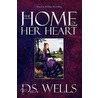The Home Of Her Heart by D.S. Wells