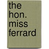 The Hon. Miss Ferrard door May Laffan