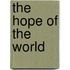 The Hope Of The World