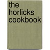 The Horlicks Cookbook door Paul Hartley