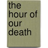 The Hour of Our Death door Philippe Aries