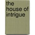 The House Of Intrigue