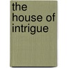 The House Of Intrigue door Arthur Stringer