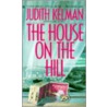 The House on the Hill door Judith Kelman