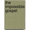The Impossible Gospel door David A. Rusco