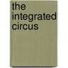 The Integrated Circus by Patricia Marchak