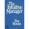 The Intuitive Manager by Roy Rowan