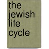 The Jewish Life Cycle door Ivan G. Marcus