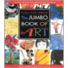 The Jumbo Book of Art by Irene Luxbacher