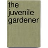 The Juvenile Gardener by Lady Lady