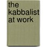 The Kabbalist At Work