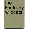 The Kentucky Wildcats door Mark Stewart