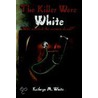 The Killer Wore White door Kathryn M. White