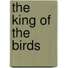 The King Of The Birds door Helen Ward