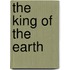 The King Of The Earth