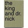The King and Dr. Nick by George Nichopoulos