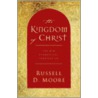 The Kingdom of Christ by Russell D. Moore