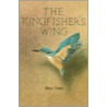 The Kingfisher's Wing by Mary Casey