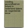 Voeding, gezondheid en arbeid in Nederland tijdens de negentiende eeuw