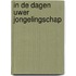 In de dagen uwer jongelingschap