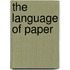 The Language of Paper