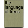 The Language of Trees by Steven Levenson