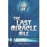 The Last Miracle Mile door Mary Moon
