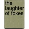 The Laughter of Foxes door Keith Sagar