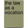 The Law As A Vocation door Frederick J. 1864-1927 Allen