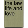 The Law Life And Love door Anna W. Mills