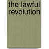 The Lawful Revolution door Louis Kossuth