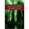 The Legend Of Morning by T.L. Gardner
