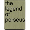 The Legend Of Perseus door Edwin Sidney Hartland