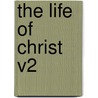 The Life Of Christ V2 door Onbekend