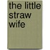 The Little Straw Wife
