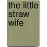 The Little Straw Wife door Margaret Bell Houston