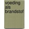 Voeding als brandstof