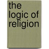 The Logic Of Religion by Jude P. Dougherty