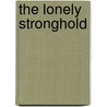 The Lonely Stronghold door Mrs. Baillie Reynolds