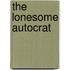 The Lonesome Autocrat
