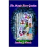 The Magic Rose Garden door Sandra J. Woods