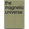 The Magnetic Universe door Jack B. Zirker